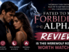 Fated to My Forbidden Alpha Review: Is This Werewolf Romance Worth Watching?