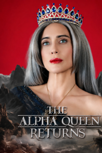 The Alpha Queen Returns Drama Universe