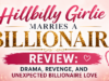 Hillbilly Girlie Marries a Billionaire Review: Drama, Revenge, and Unexpected Billionaire Love Drama Reviews: Hillbilly Girlie Marries a Billionaire