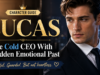 Lucas Character Guide: The Cold CEO With a Hidden Emotional Past Character Guides: Hillbilly Girlie Marries a Billionaire