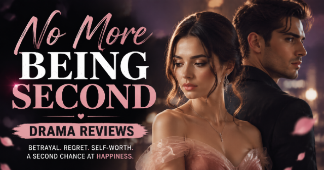 no more being second drama reviews
