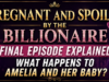 Pregnant and Spoiled by the Billionaire Final Episode Explained: What Happens to Amelia and Her Baby? Ending Explained: Pregnant and Spoiled by the Billionaire