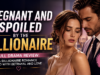Pregnant and Spoiled by the Billionaire Full Drama Review: A Billionaire Romance Filled with Betrayal and Love Drama Reviews: Pregnant and Spoiled by the Billionaire