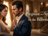 Pregnant and Spoiled by the Billionaire Review: Is This Secret Baby Romance Worth Watching? Pregnant and Spoiled by the Billionaire reviews