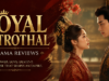 Royal Betrothal Drama Reviews: A Grand Historical Romance Filled with Power, Strategy, and Destiny Royal Betrothal Drama Reviews