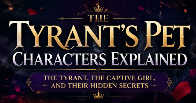 The Tyrant’s Pet Characters Explained