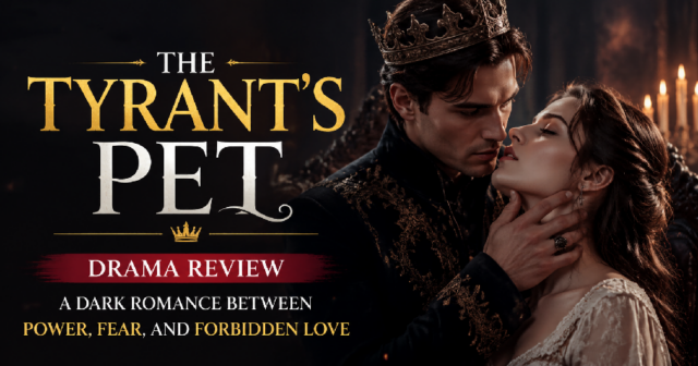 the-tyrants-pet-drama-review The Tyrant’s Pet Drama Review