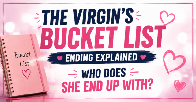 The Virgin’s Bucket List Ending Explained