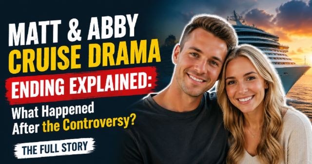 matt-and-abby-cruise-drama-ending-explained Matt and Abby Cruise Drama Ending Explained