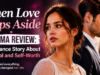 When Love Steps Aside Drama Review: A Romance Story About Betrayal and Self-Worth When Love Steps Aside Drama Review