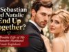 Do Sebastian and Natalie End Up Together? The Double Life of My Billionaire Husband Finale Explained The Double Life of My Billionaire Husband Ending Explained